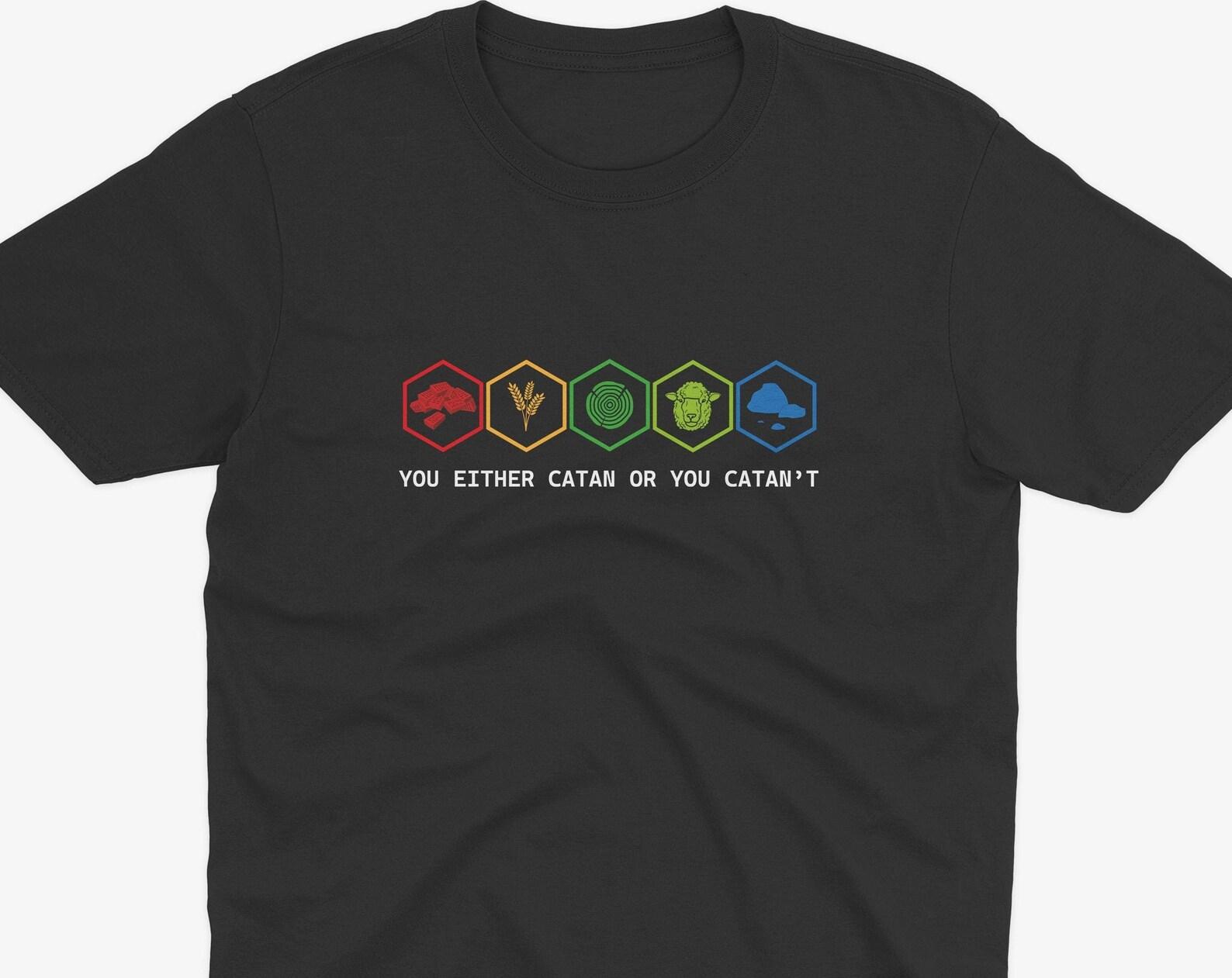 You Either Catan Or You Catant, Catan T-Shirt, Board Games, Settlers of Catan XL