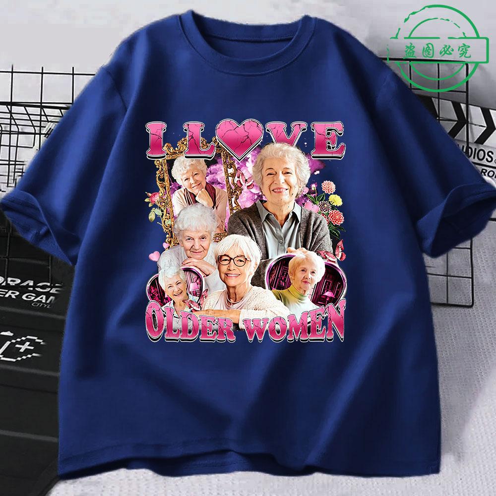 I Love Older Women Funny Meme Unisexs 100Cotton shirt Y2k Harajuku Graphic Tshirts Unisex Short Sleeve Women Streetwear Tshirt