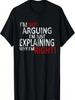 I'm Not Arguing I'm Just Explaining Why I'm Right! T-Shirt T-Shirt