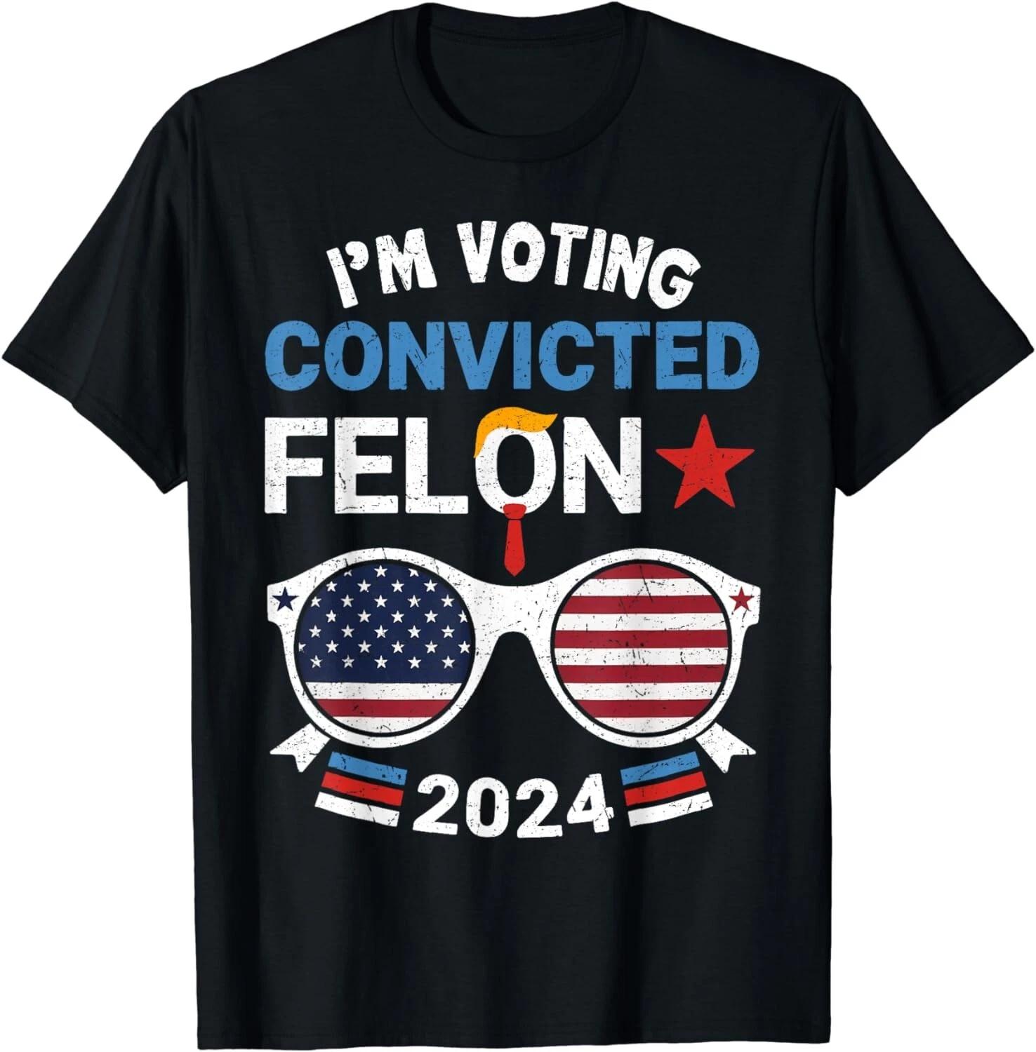 

I Am Voting Convicted Felon 2024, Retro 2024 Convicted Felon Gift Unisex T-Shirt XL