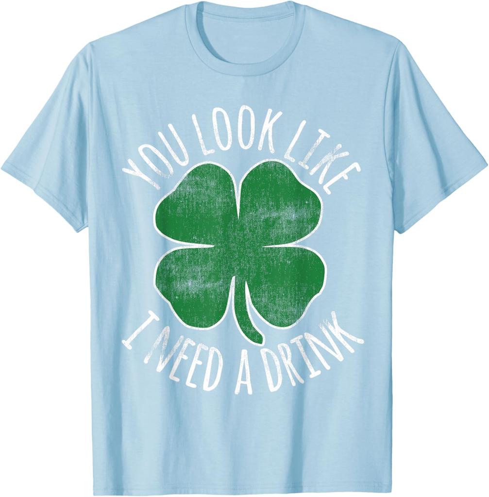 St Patricks Day You Look Like I Need A Drink Shamrock Graphic Tee Casual Cotton TShirt