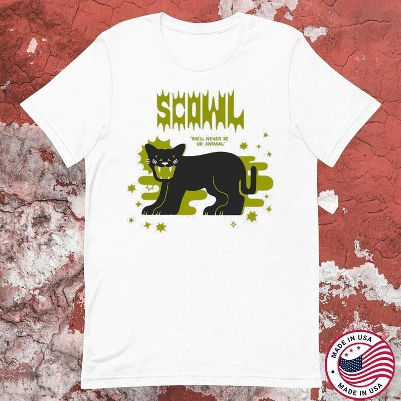 Scowl She ll Never Be Ur Animal T-shirts S-5XL T Shirt CM365 Unisex T-Shirt M