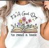 SALE It'S A Good Day To Read A Book Shirt Reading Book Lover Tee Flower, Gift Fo