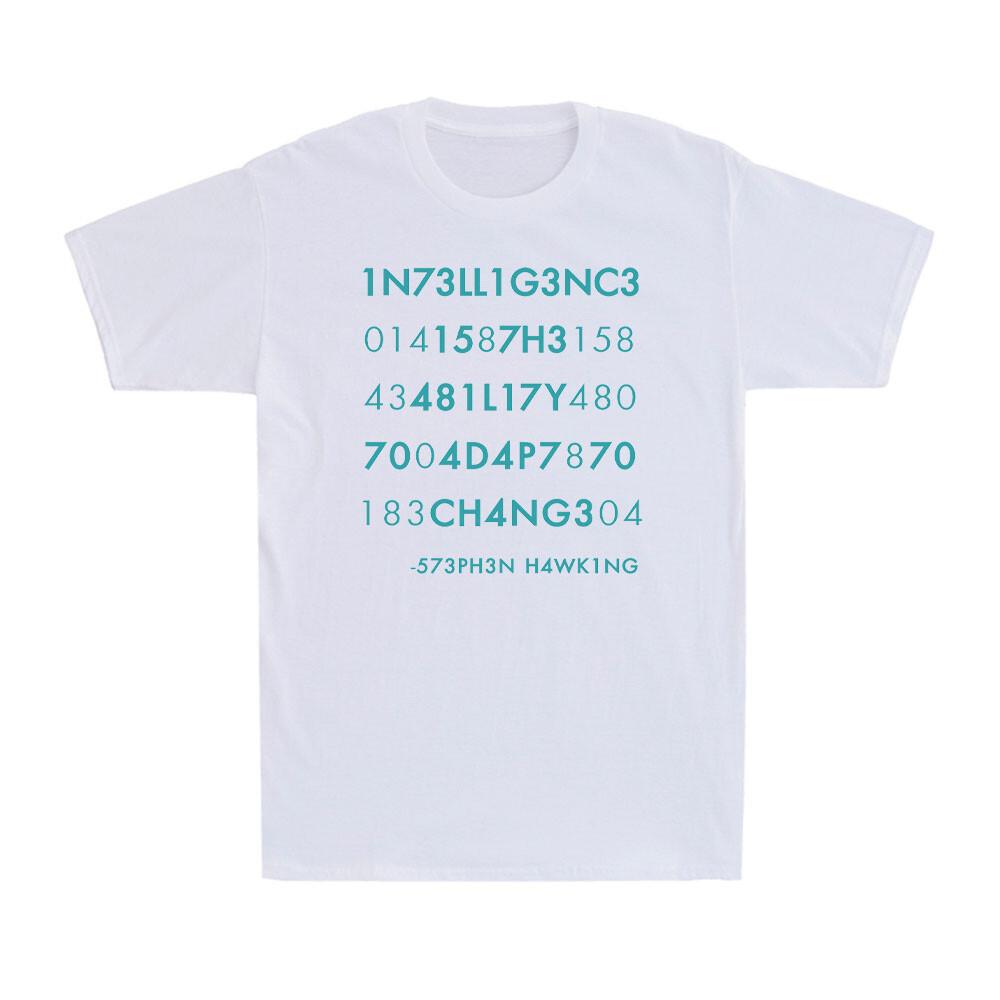 Intelligence Is The Ability To Adapt To Change Funny Inspired Men s T-Shirt XXXL
