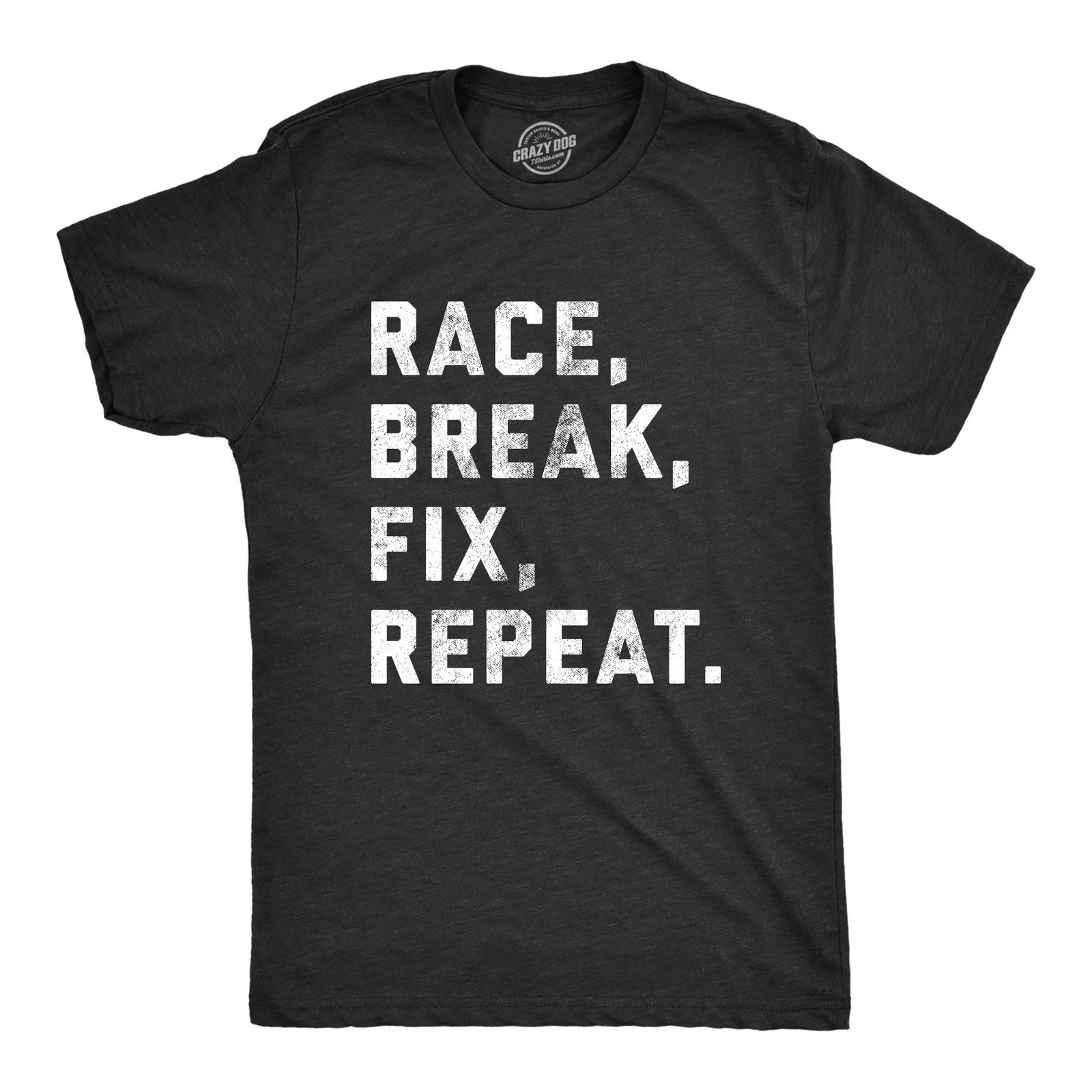 Mens Race Break Fix Repeat T shirt Funny Car Guy Gift Mechanic Racing Novelty XL