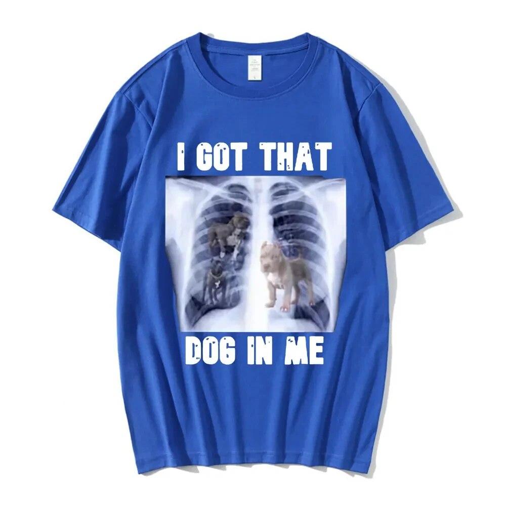 I Got That Dog in Me Xray Meme Grafický potisk Trička Letní Unisex tričko Top Bavlna Dámské Tričko Unisex Streetwear Hip Hop Trička