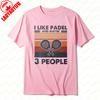 I Like Padel and Maybe 3 People Graphic Tee Racket Sport Enthusiast Outdoors Women Unisex Cotton Shirt Vintage Summer Casual Tops