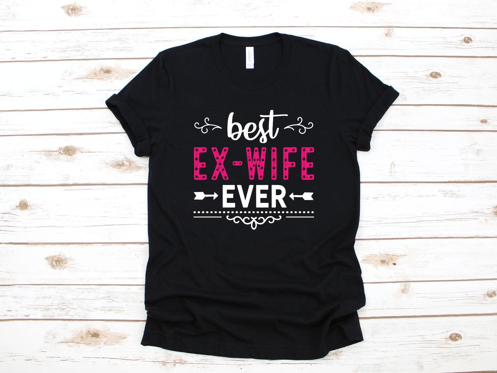Best Ex-Wife Ever T-Shirt, Funny Ex Wife Divorce Tank Top, Divorced T-shirt, Divorce Party T-shirt,T-shirt S