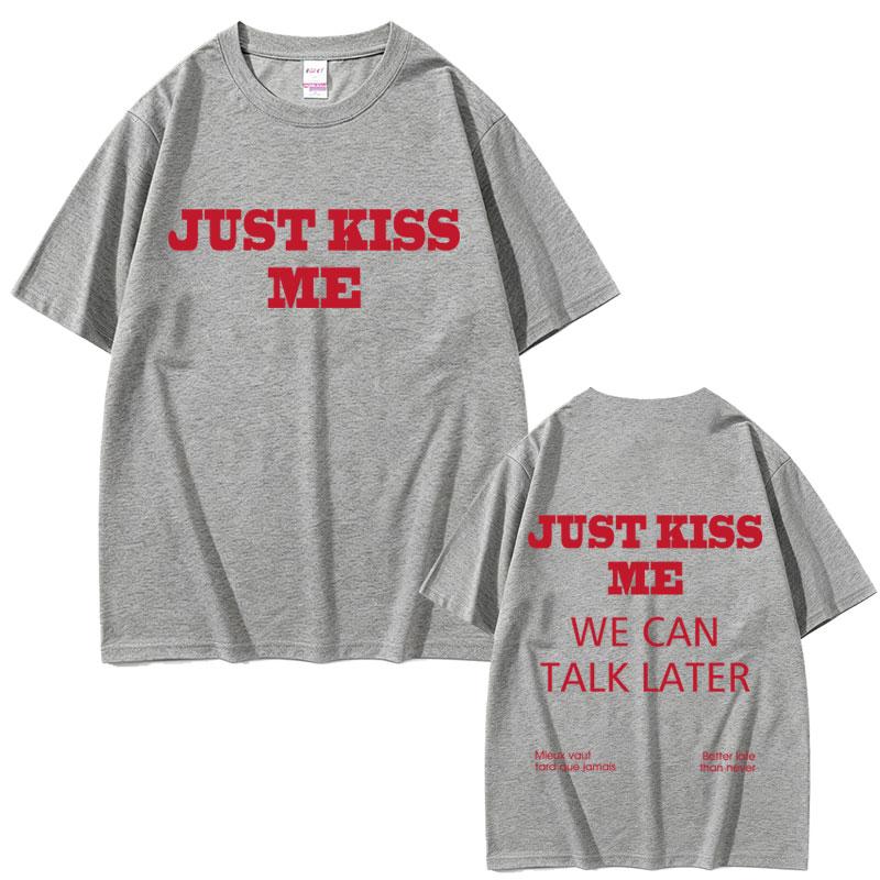 Just Kiss Me Funny English Tshirt Unisex Hip Hop Fashion Oversized T Shirts Unisex Casual Vintage Cotton Tshirts Streetwear