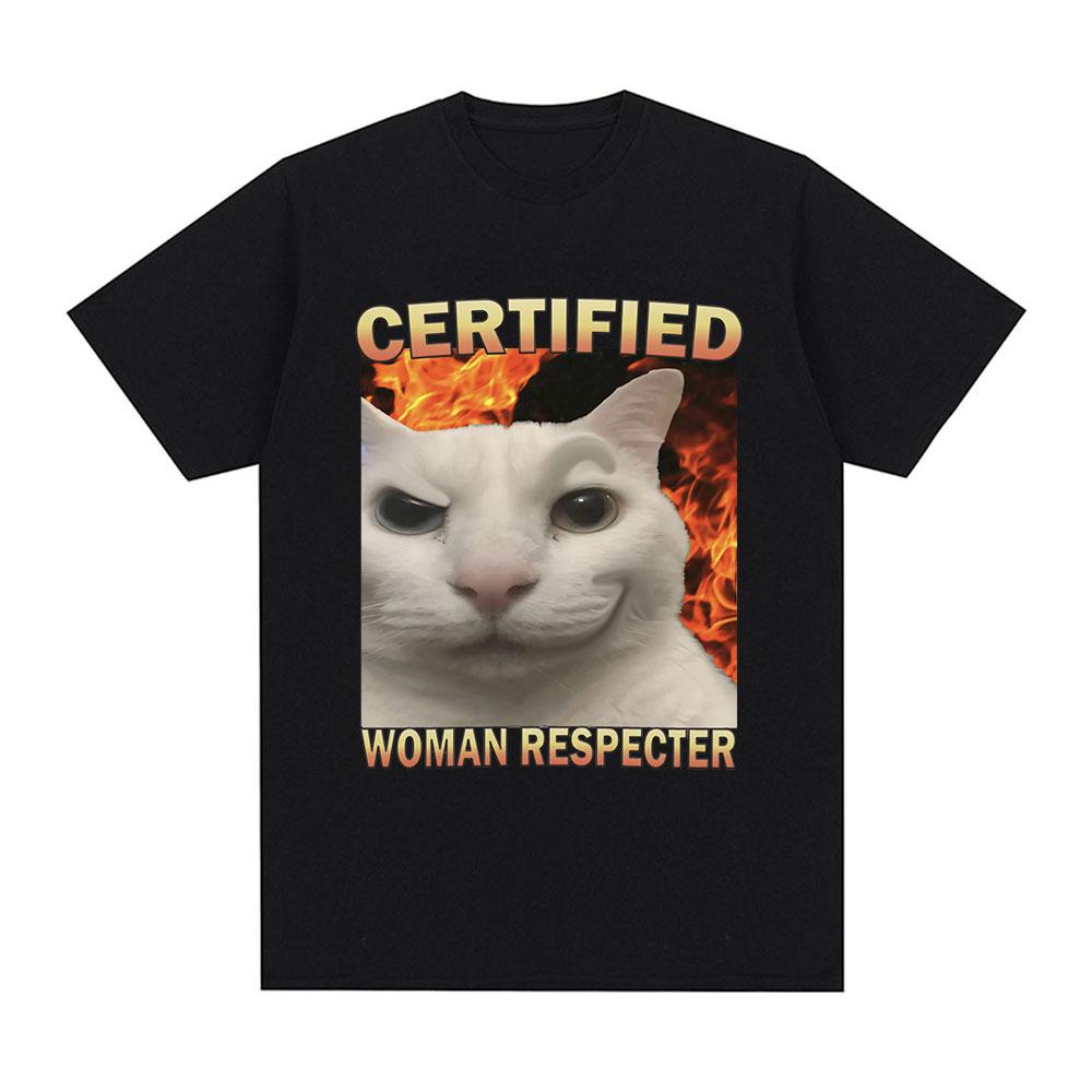 Certified Woman Respecter Funny Cat Meme T Shirts Men Women Clothing Fashion Vintage Short Sleeve T-shirts Cotton Casual T-shirt