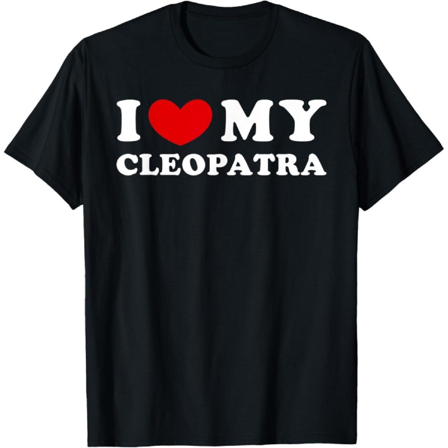 I Love My Cleopatra, I Heart My Cleopatra T-Shirt XXXXXL