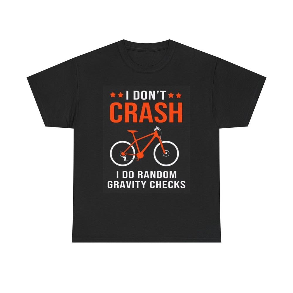 I Dont Crash Bicycles Graphic T Shirt Funny Jokes Unisex Heavy Cotton Tee S