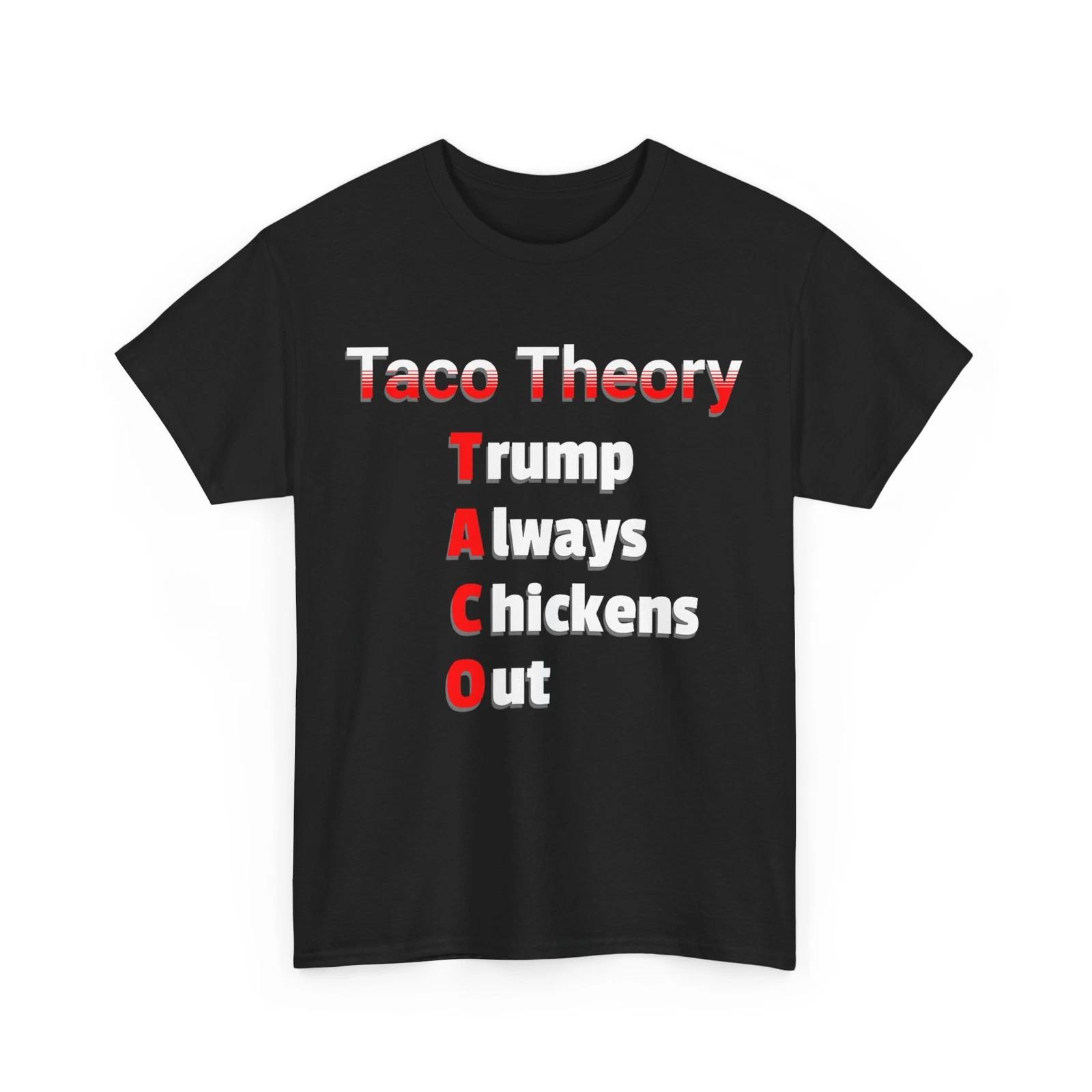 

Taco Theory Trumps Always Chicken Out Tacos Pun Women Men Funny T-Shirt S