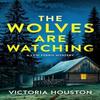 The Wolves Are Watching by Victoria Houston Hardback Book 9798892424264