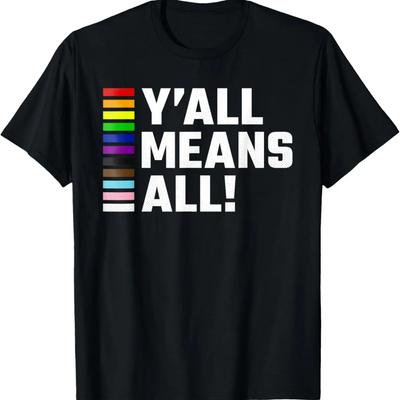 Pride Month, Y’all Means All, LGBTQ T-Shirt,100% Cotton