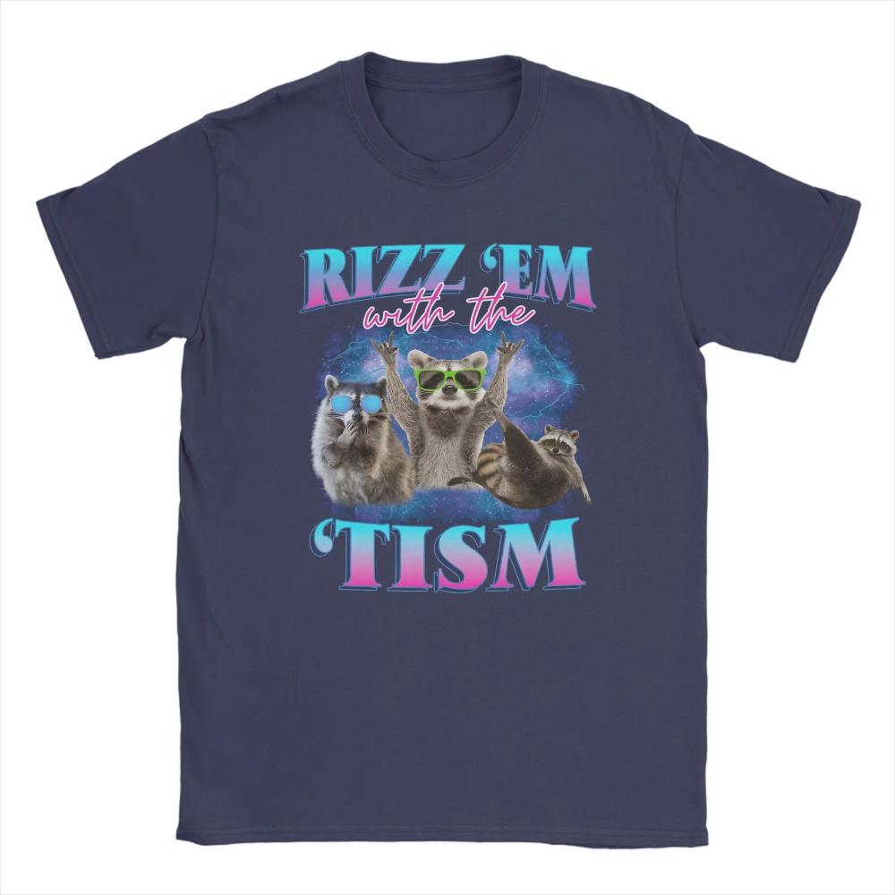 Rizz Em With The Tism Meme Autistic Raccoon Funny Cotton Tshirt For Unisex Women Summer Novelty Tees Oversized Custom Diy Tops