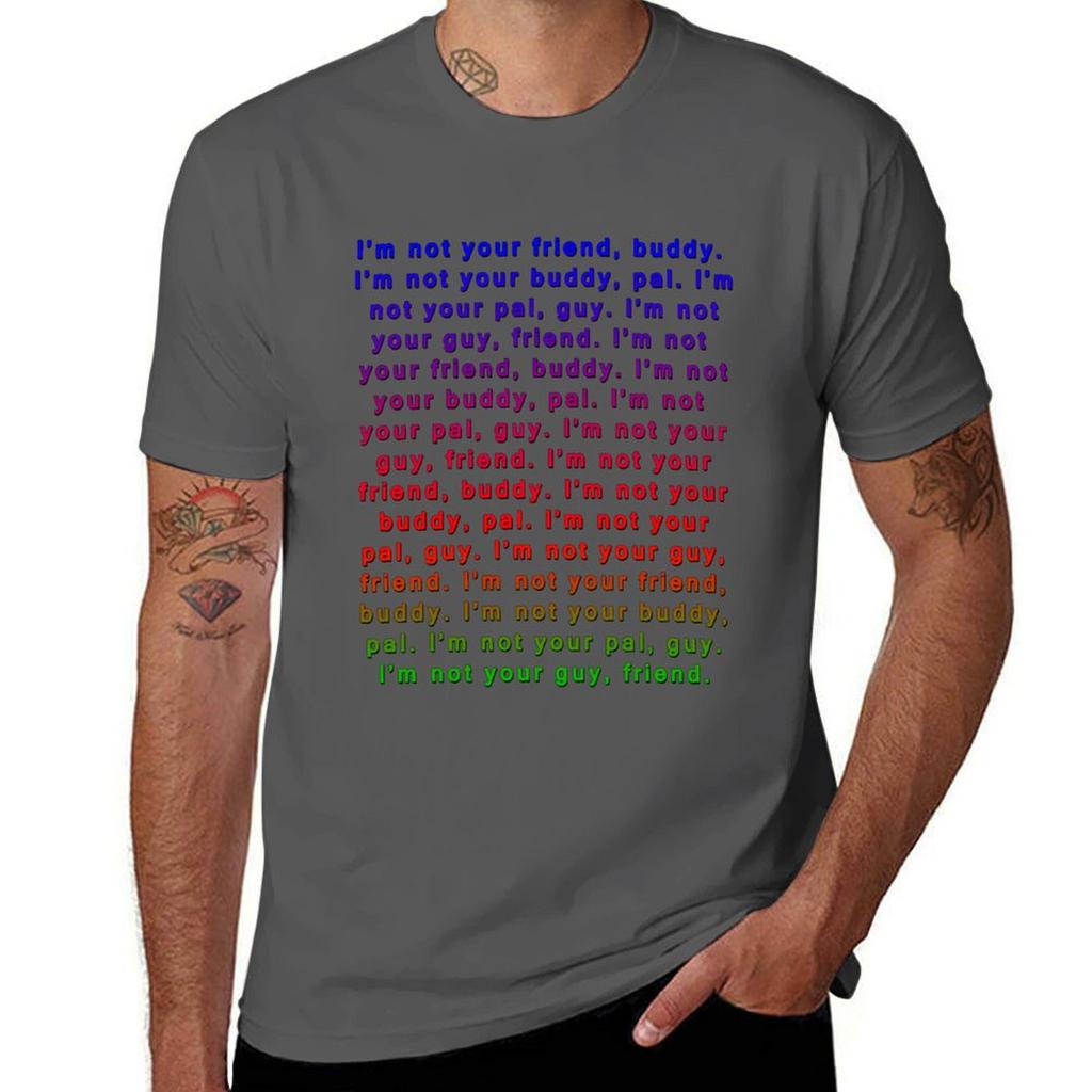Im Not Your Friend Buddy South Park Tv Shows Movies Tshirt Funny T Shirts Cotton Tshirt