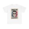 Whats Up Mother FRs T Shirt Funny Poster Graphic Unisex Heavy Cotton Tee