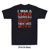 I Used To Be A Man Trapped In A Woman's Body (Print On Back) Funny Men's T-Shirt