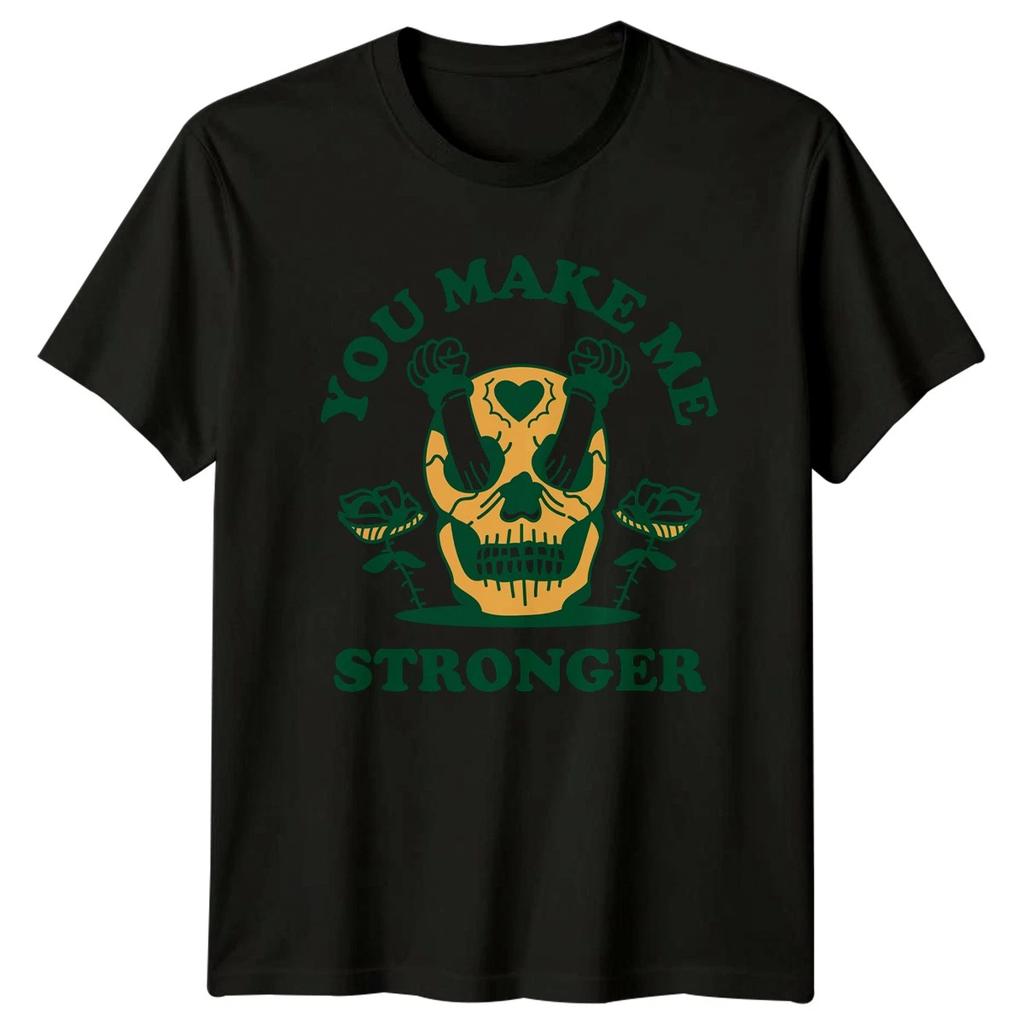 You Make Me Stronger T-Shirt Edgy Romantic Love Valentines Day Gift For Him Her