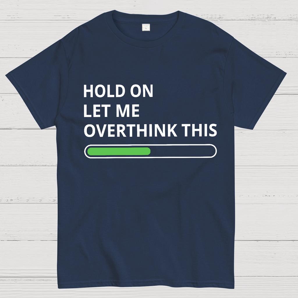 Funny Word Hold On Let Me Overthink This Cotton Summer Casual Cool Loose T-Shirt
