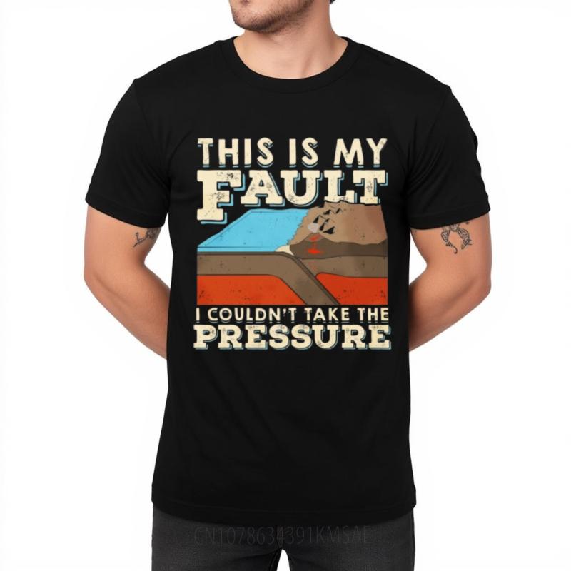 Printed Teenagers Teeshirts Crew Neck Tshirt Streetwear This Is My Fault I Couldnt Take The Pressure Classic For Man Tees