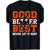 European Sizes Good Better Best Never Let It Rest Motivation Bear Claws T Shirt