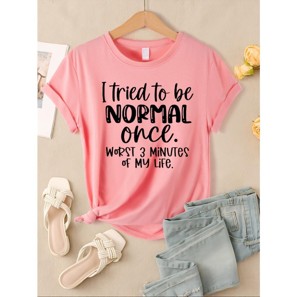 

I Tried To Be Normal Once Print Women T-Shirts Multicolor Modal Short Sleeve Trendy Sports Clothes Casual Hip Hop Clothing S