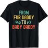 From Fur Daddy To Baby Daddy New Dad Funny Matching Couple T-Shirt