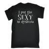 Funny Dyslexia Joke Tee; Humorous Birthday Gift Comedy Graphic Unisex T-Shirt