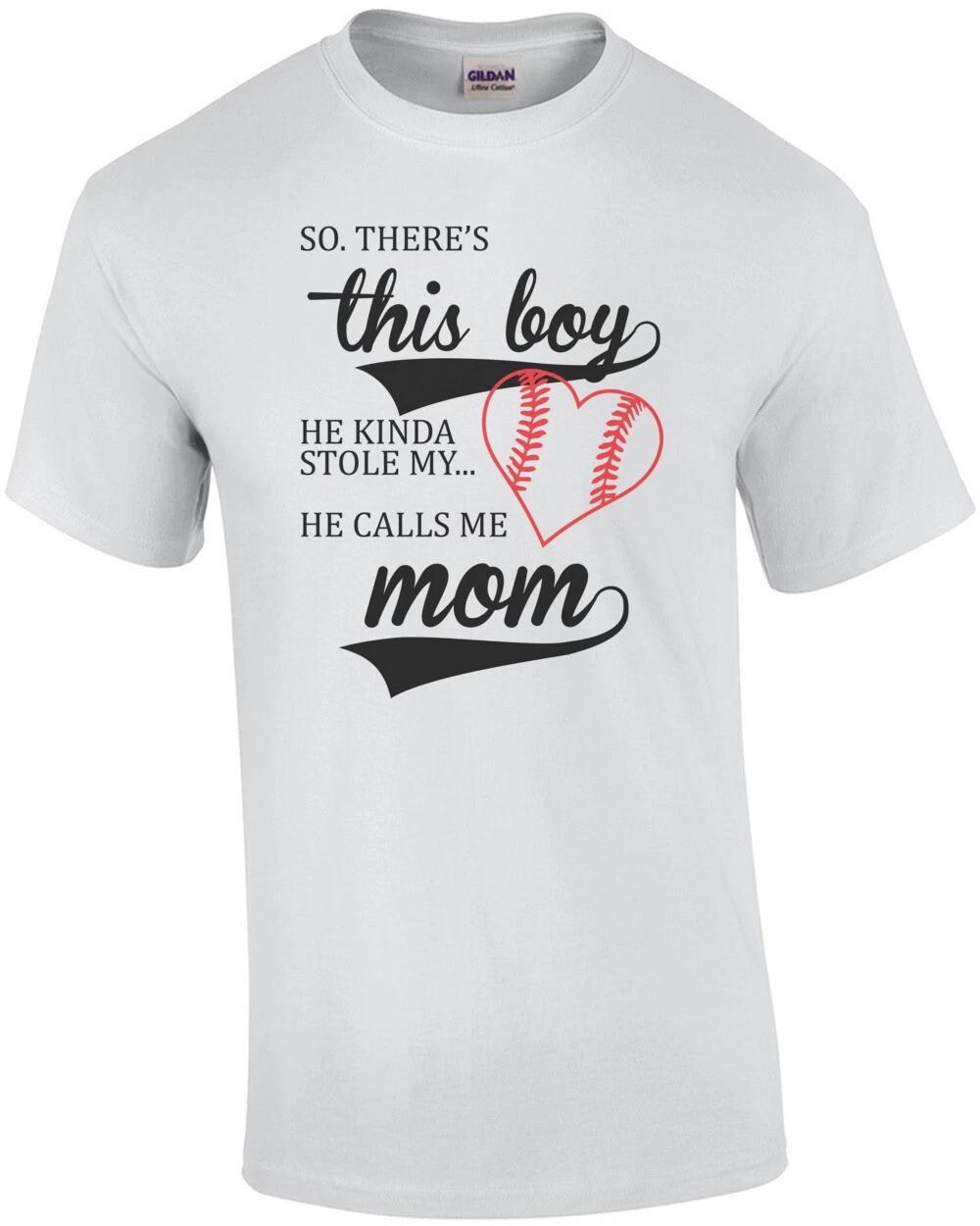 

So. There s This Boy. He Kinda Stole My Heart. He Calls Me Mom Cute Shirt 2XL
