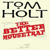The Better Mousetrap by Tom Holt Paperback Book 9781841495040