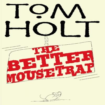 The Better Mousetrap by Tom Holt Paperback Book 9781841495040