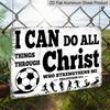 2D Flat "I Can Do All Things Through Christ" Soccer Metal Sign, Inspirational Philippians 4:13 Wall Decor, Aluminum Hanging for Bedroom/Gym/Man Cave