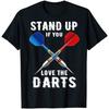 Stand Up If You Love The Darts Funny Slogan TShirt