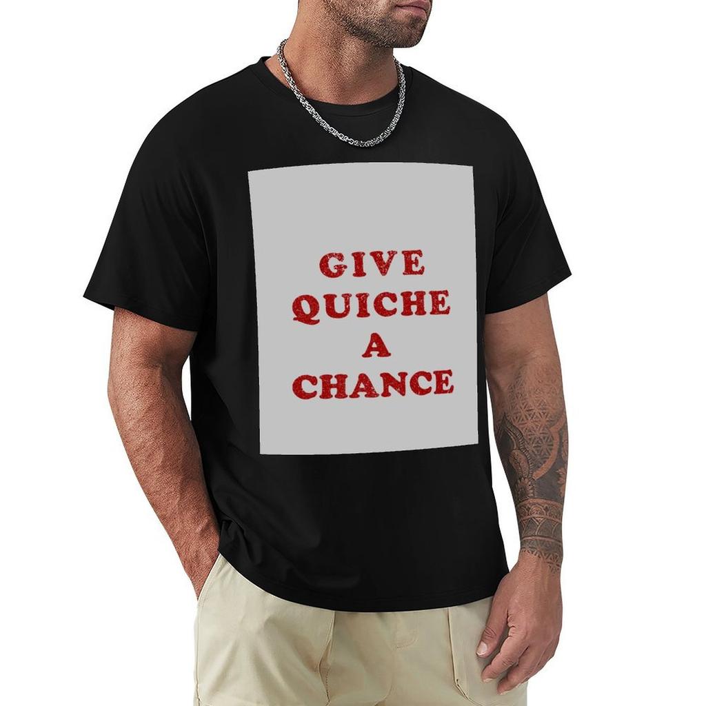 Give Quiche A Chance (Distressed) Tshirt Summer Print Short Sleeve Tee