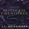 Ruthless Creatures by J. T. Geissinger Paperback Book 9781035077021