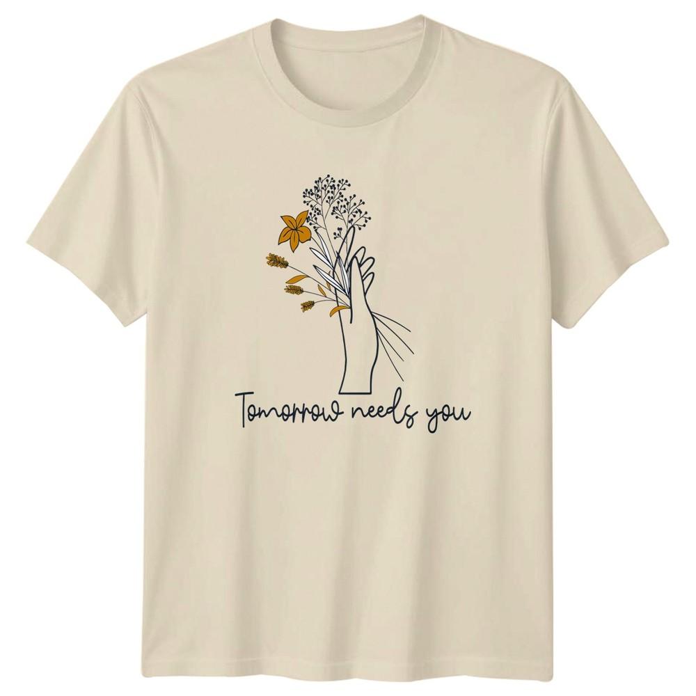 Tomorrow Needs You Unisexs TShirt Floral Inspirational EncourageUnisext