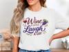 Wine A Little Laugh A Lot T-Shirt, Funny Wine Lover Gift, Unisex Cotton Tee