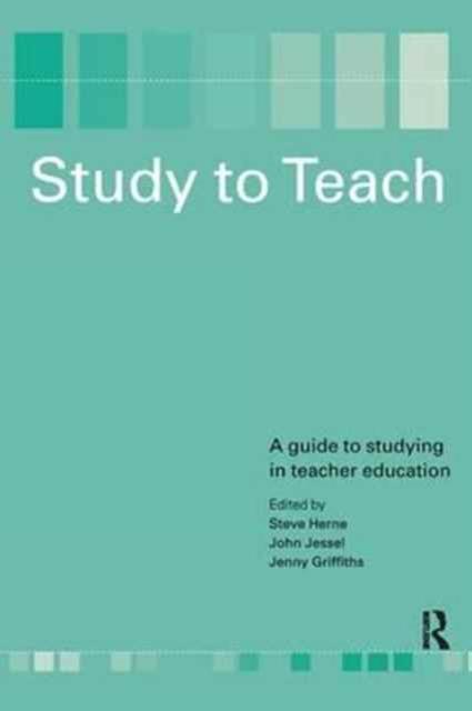 The Study To Teach : A Guide To Studying In Teacher Education Book