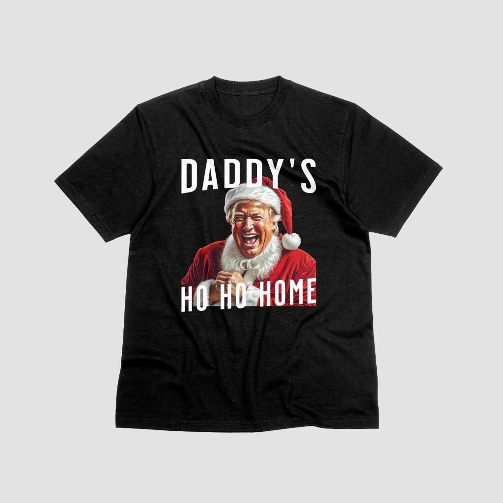 Funny Trump Santa Daddys Ho Ho Home Tshirt Joke President America Top USA Donald S