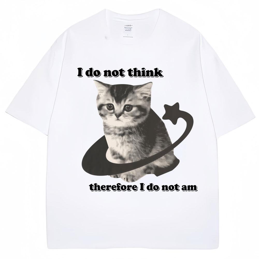 I Do Not Think Therefore I Do Not Am Funny Cat Meme T Shirt Men Women Y2k Kitten T-shirts Loose Cotton T Shirts
