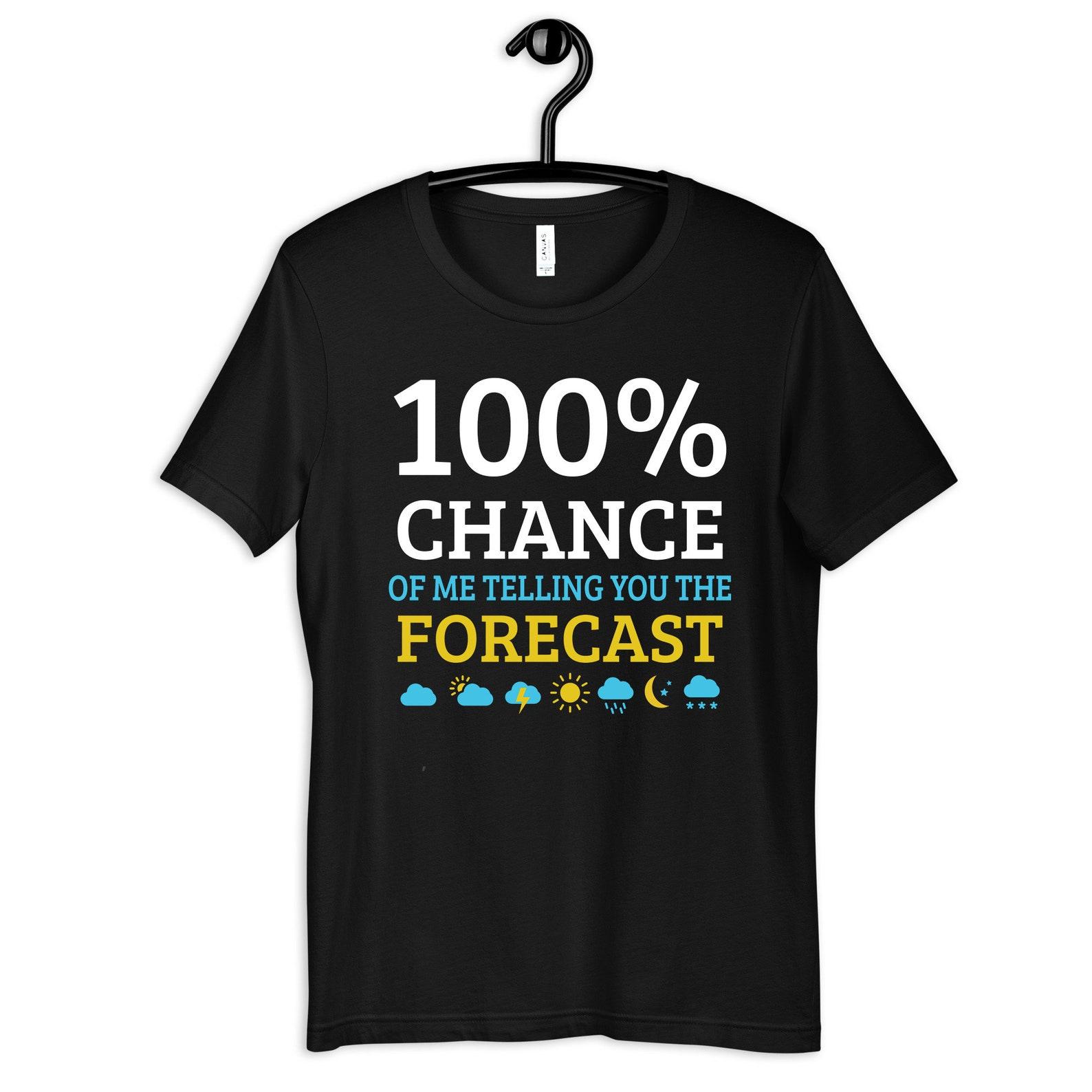 Weather Forecast Shirt, Funny Meteorologist Tee, Meteorology T-Shirt, Weatherman Gift, T-shirt, T-shirt,T-shirt, Tank Top, Kids M