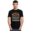Just Because Im Awake Doesnt Mean Im Ready To Do Things Tshirt for Men Short Sleeves Tshirts Slim Fit Pure Cotton Tees