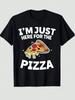 Im Just Here For The Pizza Playful Pizza Slice Printed TShirt Unisexs Printed TShirt 220g 100