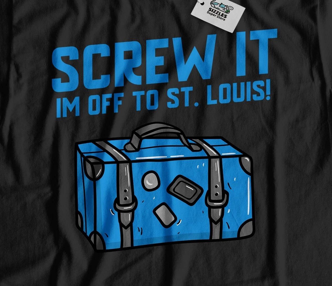 

I m Off To St Louis Unisex Funny Moving To St Louis T-Shirt Missouri Tee 3XL