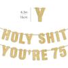 Pre-Strung Holy S You’re 75 Gold Glitter Banner, Happy 75th Birthday Decorations for Men, Funny 75 Years Old Party Sign for Women
