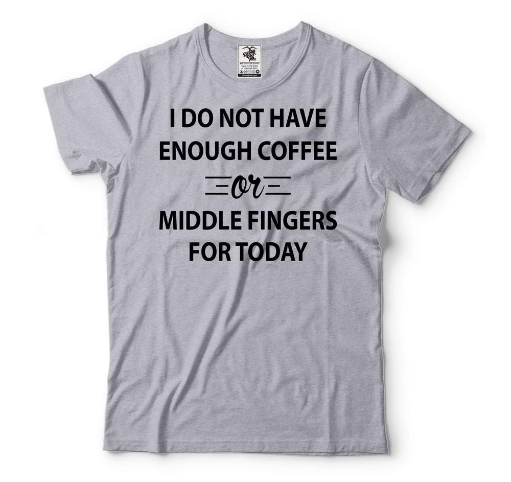 I do not Have Enough Coffee TShirt Funny Coffee Shirt Funny Saying T-Shirt Unisex T-Shirt S