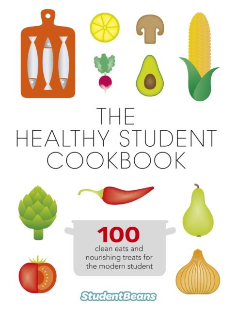 The The Healthy Student Cookbook : Featuring Recipes from Joe Wicks, Nando???s, Pizza Express, and Many More Book
