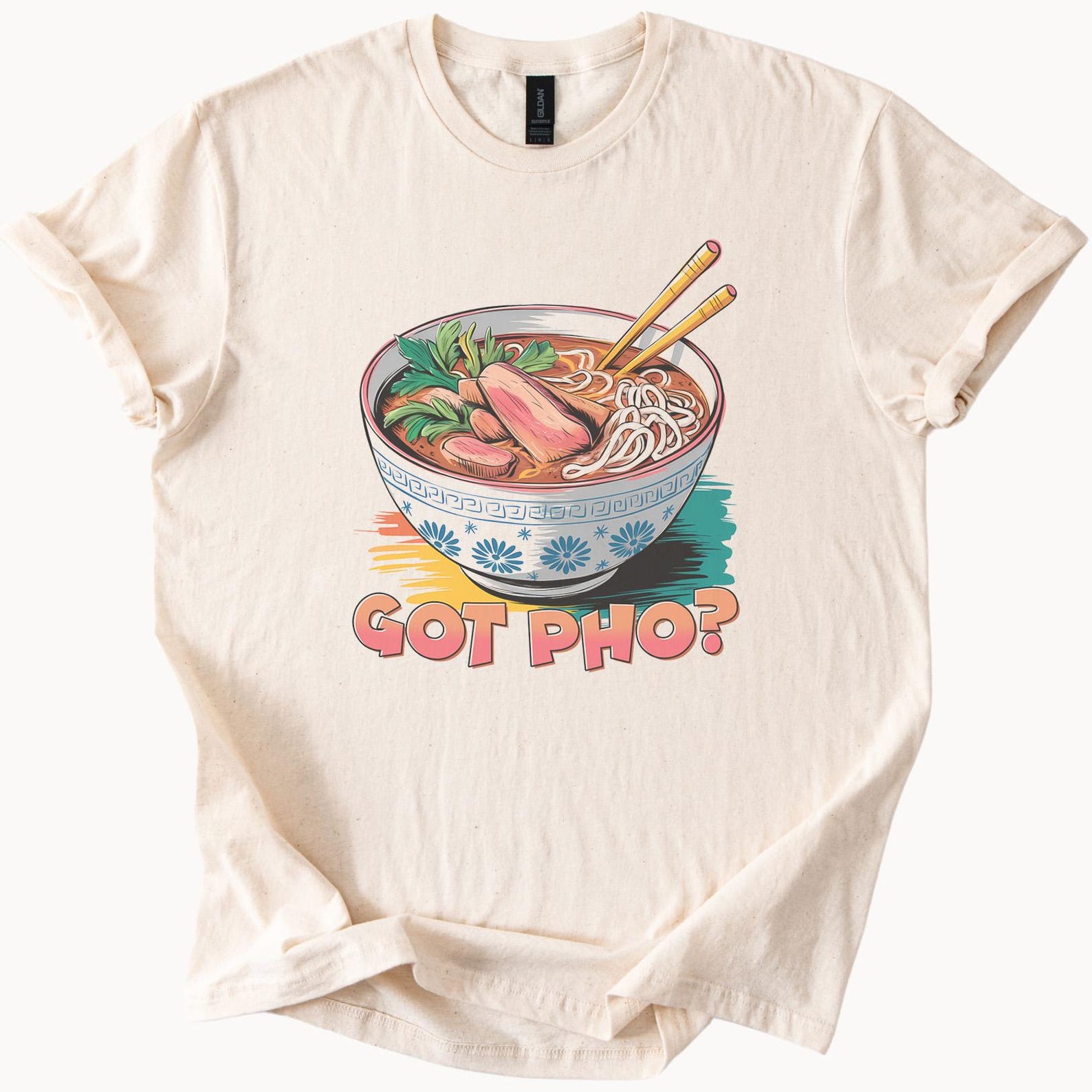 Got Pho Graphic T Shirt Funny Vietnamese Noodle Soup Bowl Food Lover Tee Cute Asian Cuisine Illustration Shirt Unique Gift Idea 130